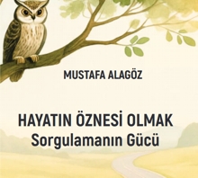 Özne Olmak: Sorgulama ve Özgürleşme